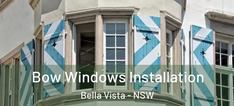  Bow Windows Installation Bella Vista - NSW