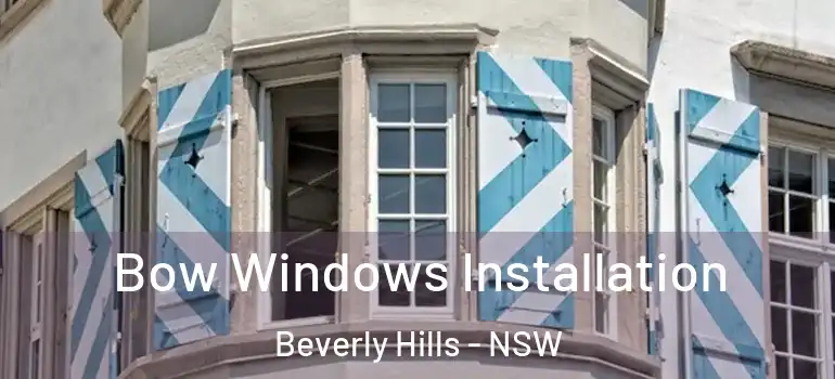 Bow Windows Installation Beverly Hills - NSW