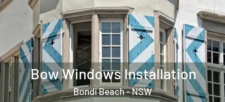  Bow Windows Installation Bondi Beach - NSW