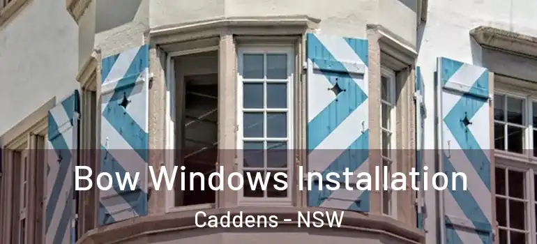 Bow Windows Installation Caddens - NSW
