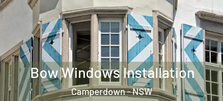  Bow Windows Installation Camperdown - NSW