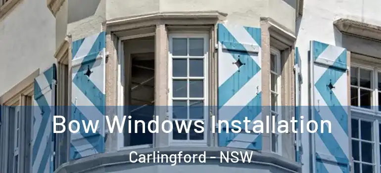 Bow Windows Installation Carlingford - NSW