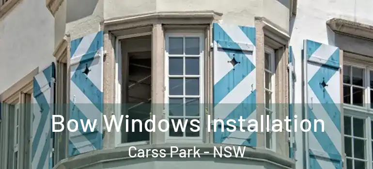 Bow Windows Installation Carss Park - NSW