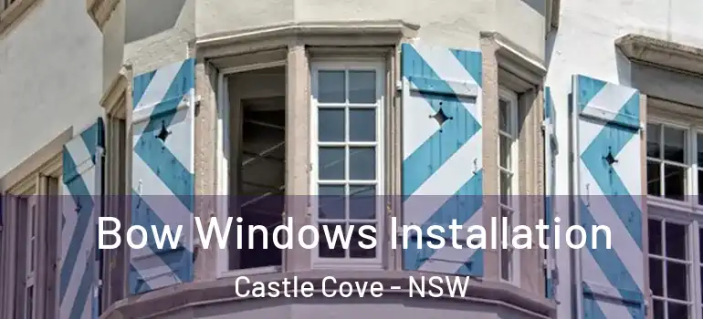 Bow Windows Installation Castle Cove - NSW