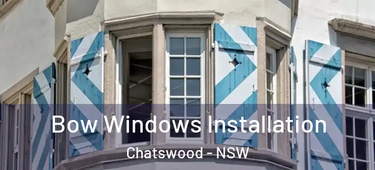 Bow Windows Installation Chatswood - NSW