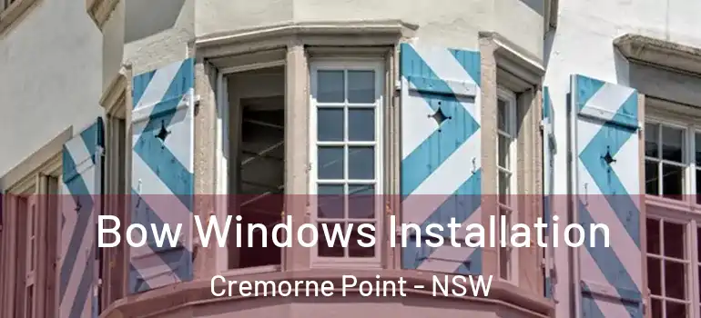 Bow Windows Installation Cremorne Point - NSW