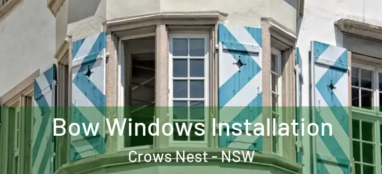Bow Windows Installation Crows Nest - NSW
