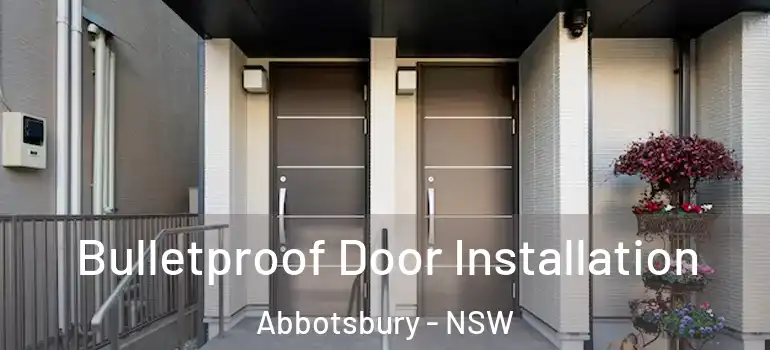  Bulletproof Door Installation Abbotsbury - NSW