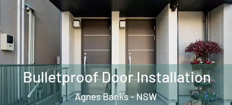 Bulletproof Door Installation Agnes Banks - NSW