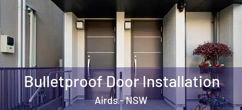  Bulletproof Door Installation Airds - NSW