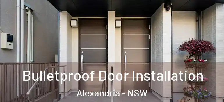 Bulletproof Door Installation Alexandria - NSW