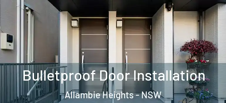  Bulletproof Door Installation Allambie Heights - NSW