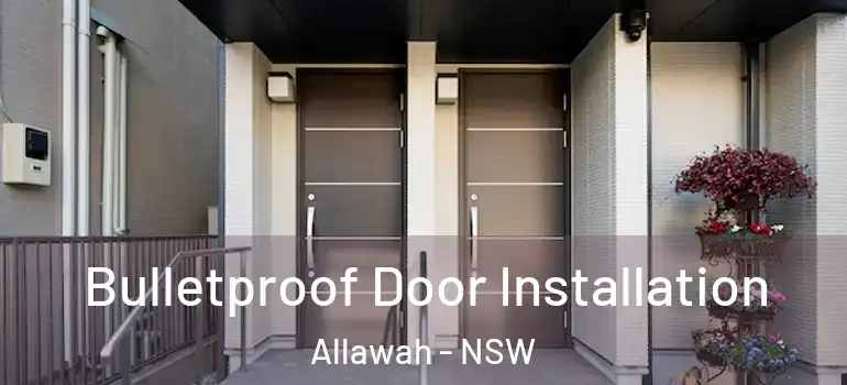  Bulletproof Door Installation Allawah - NSW