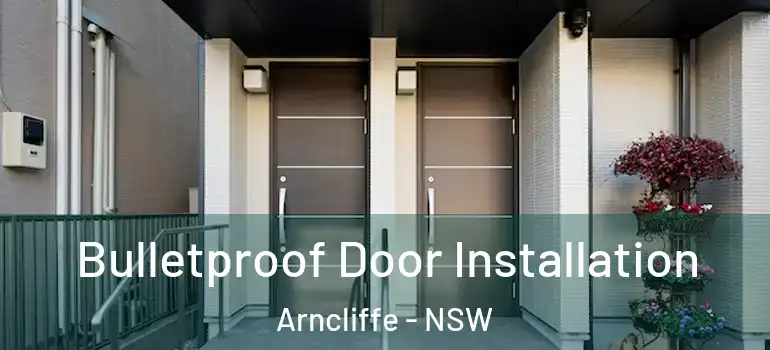 Bulletproof Door Installation Arncliffe - NSW