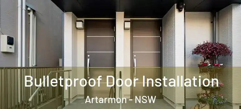  Bulletproof Door Installation Artarmon - NSW