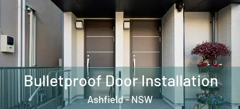 Bulletproof Door Installation Ashfield - NSW