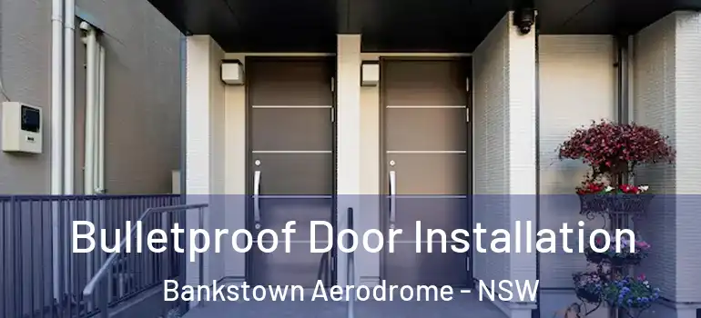 Bulletproof Door Installation Bankstown Aerodrome - NSW