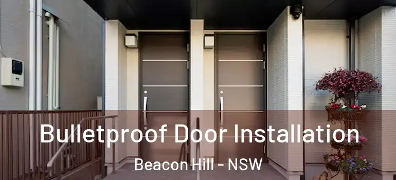  Bulletproof Door Installation Beacon Hill - NSW