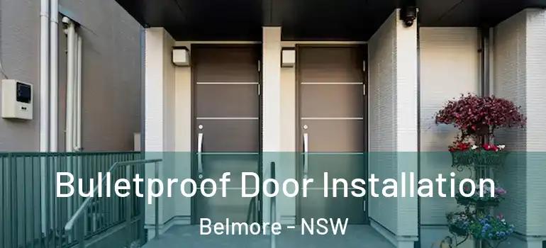 Bulletproof Door Installation Belmore - NSW
