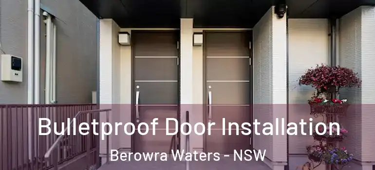 Bulletproof Door Installation Berowra Waters - NSW