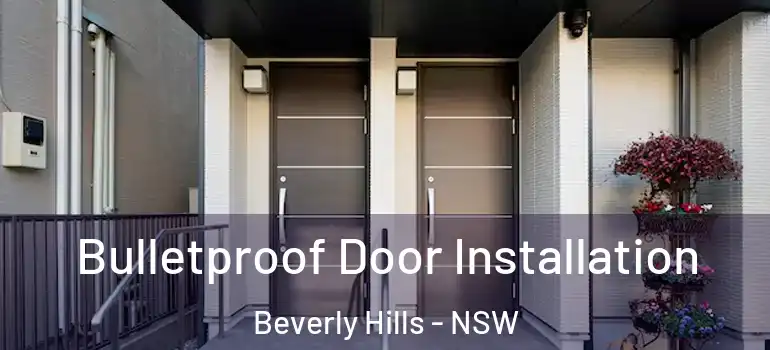  Bulletproof Door Installation Beverly Hills - NSW