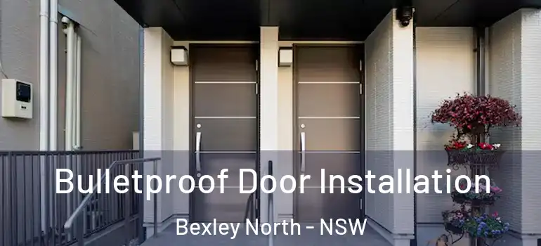 Bulletproof Door Installation Bexley North - NSW