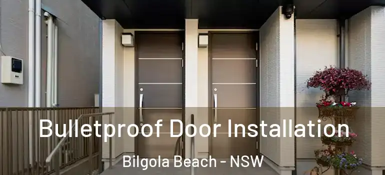 Bulletproof Door Installation Bilgola Beach - NSW