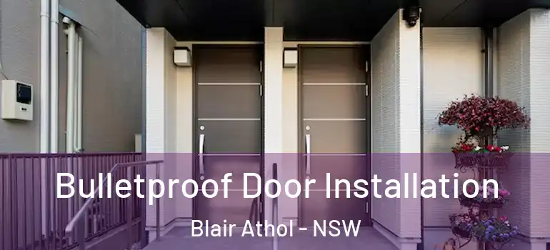 Bulletproof Door Installation Blair Athol - NSW