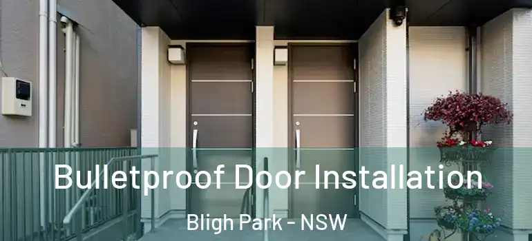 Bulletproof Door Installation Bligh Park - NSW