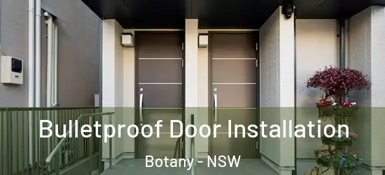  Bulletproof Door Installation Botany - NSW