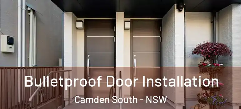 Bulletproof Door Installation Camden South - NSW