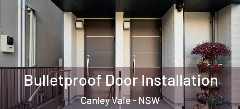 Bulletproof Door Installation Canley Vale - NSW
