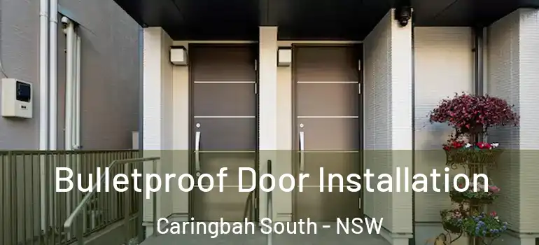 Bulletproof Door Installation Caringbah South - NSW