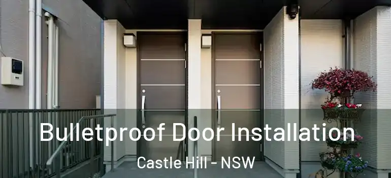 Bulletproof Door Installation Castle Hill - NSW