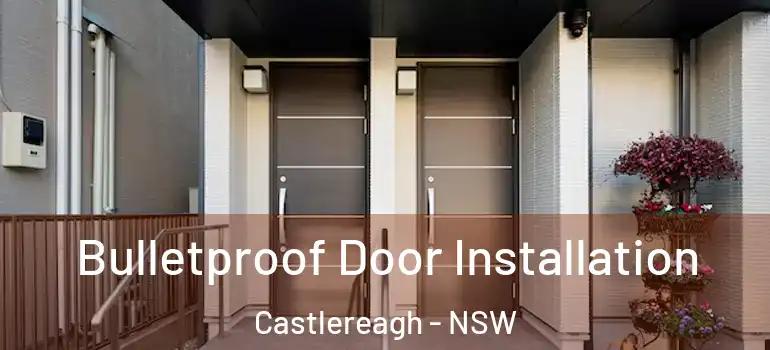  Bulletproof Door Installation Castlereagh - NSW