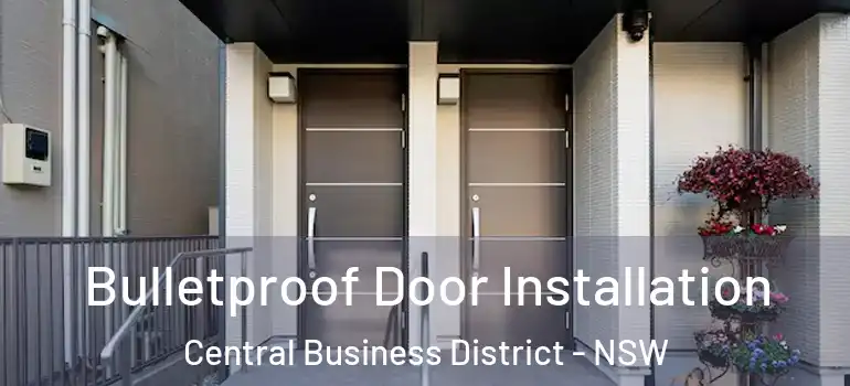 Bulletproof Door Installation Central Business District - NSW