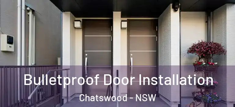 Bulletproof Door Installation Chatswood - NSW