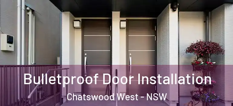 Bulletproof Door Installation Chatswood West - NSW