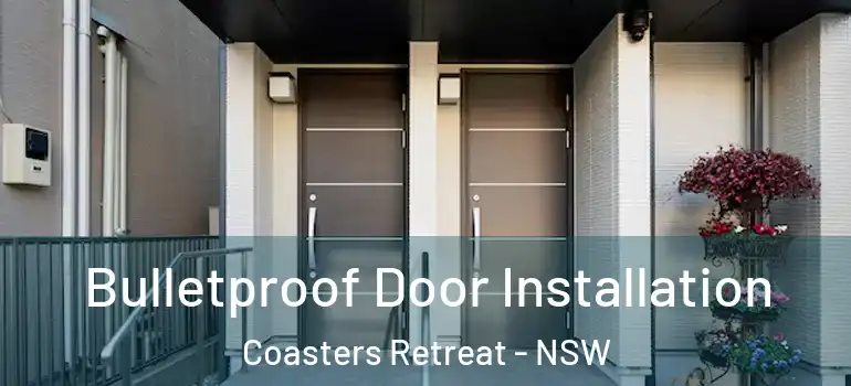 Bulletproof Door Installation Coasters Retreat - NSW