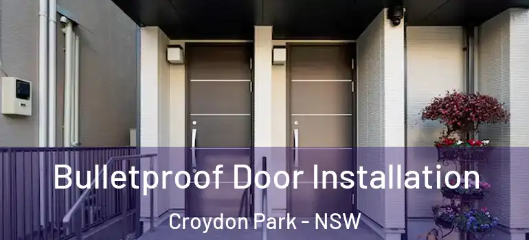 Bulletproof Door Installation Croydon Park - NSW