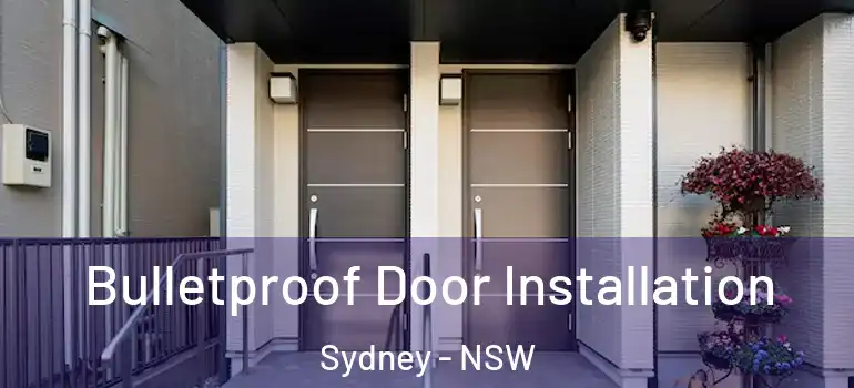 Bulletproof Door Installation Sydney - NSW