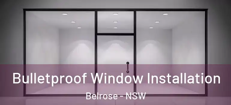 Bulletproof Window Installation Belrose - NSW