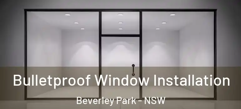 Bulletproof Window Installation Beverley Park - NSW