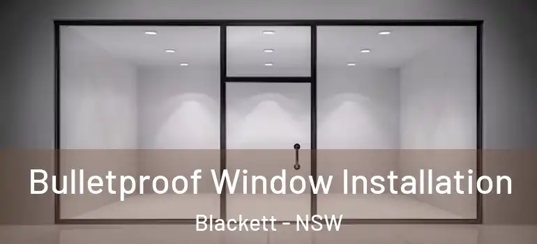Bulletproof Window Installation Blackett - NSW