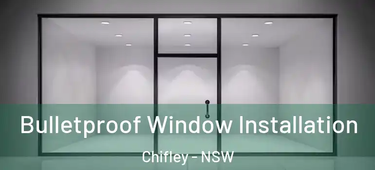 Bulletproof Window Installation Chifley - NSW