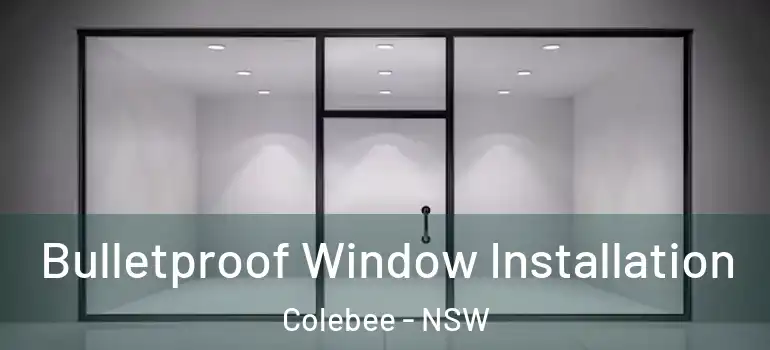 Bulletproof Window Installation Colebee - NSW