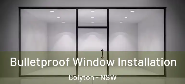 Bulletproof Window Installation Colyton - NSW