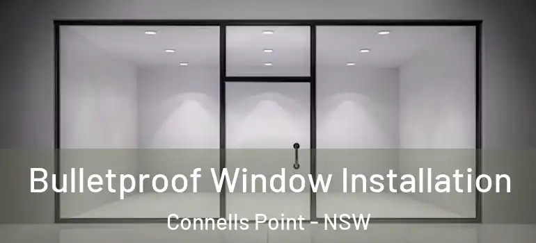  Bulletproof Window Installation Connells Point - NSW