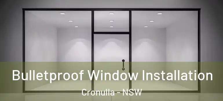 Bulletproof Window Installation Cronulla - NSW