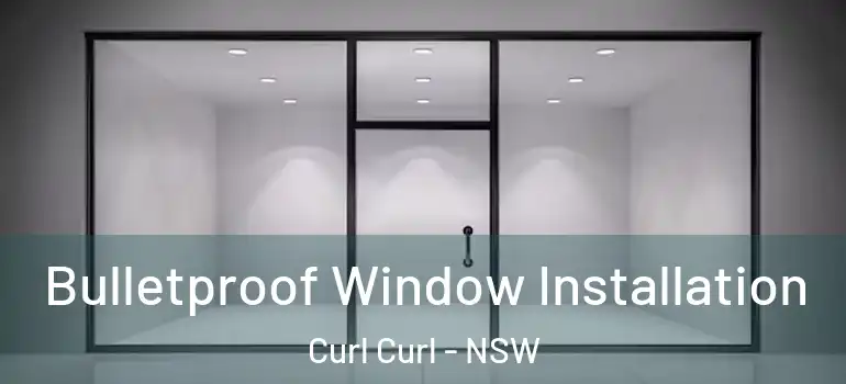  Bulletproof Window Installation Curl Curl - NSW